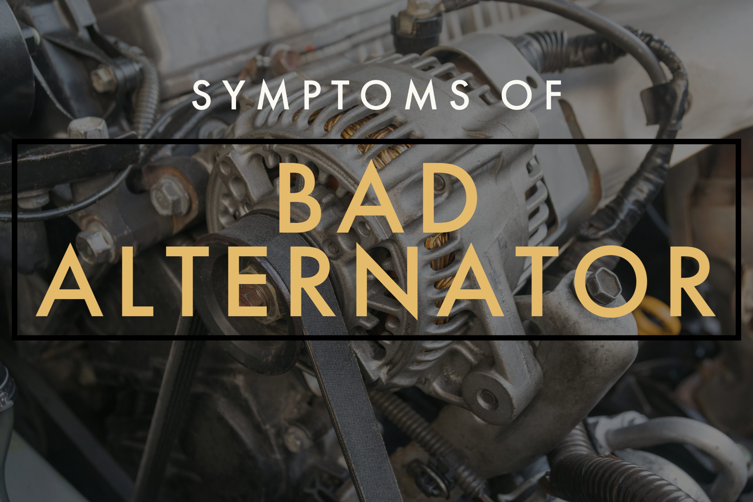 Symptoms of a bad Alternator