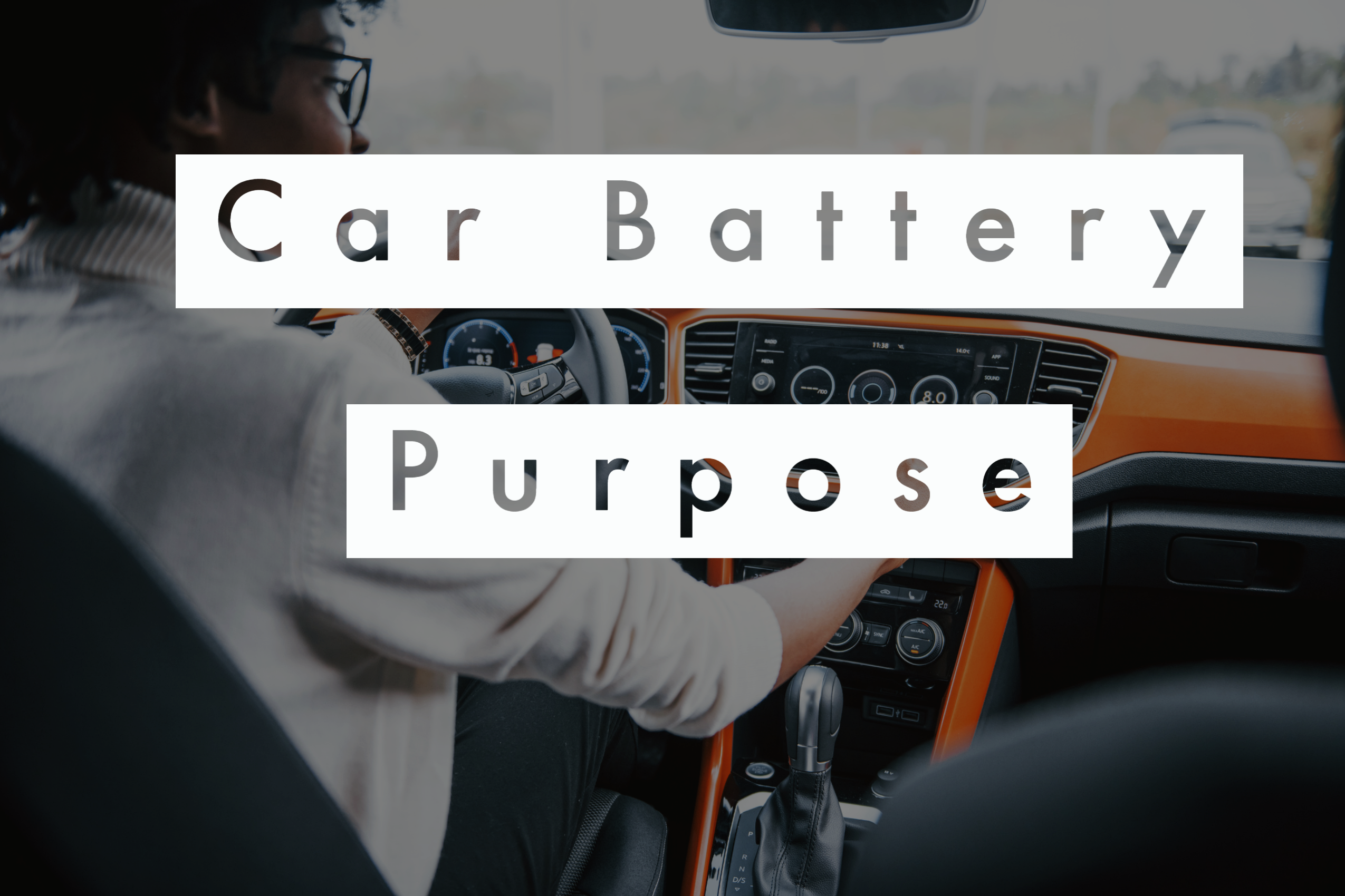 What Is The Purpose Of The Car Battery? And Why Is It Important? To A Vehicle’s Electrical System