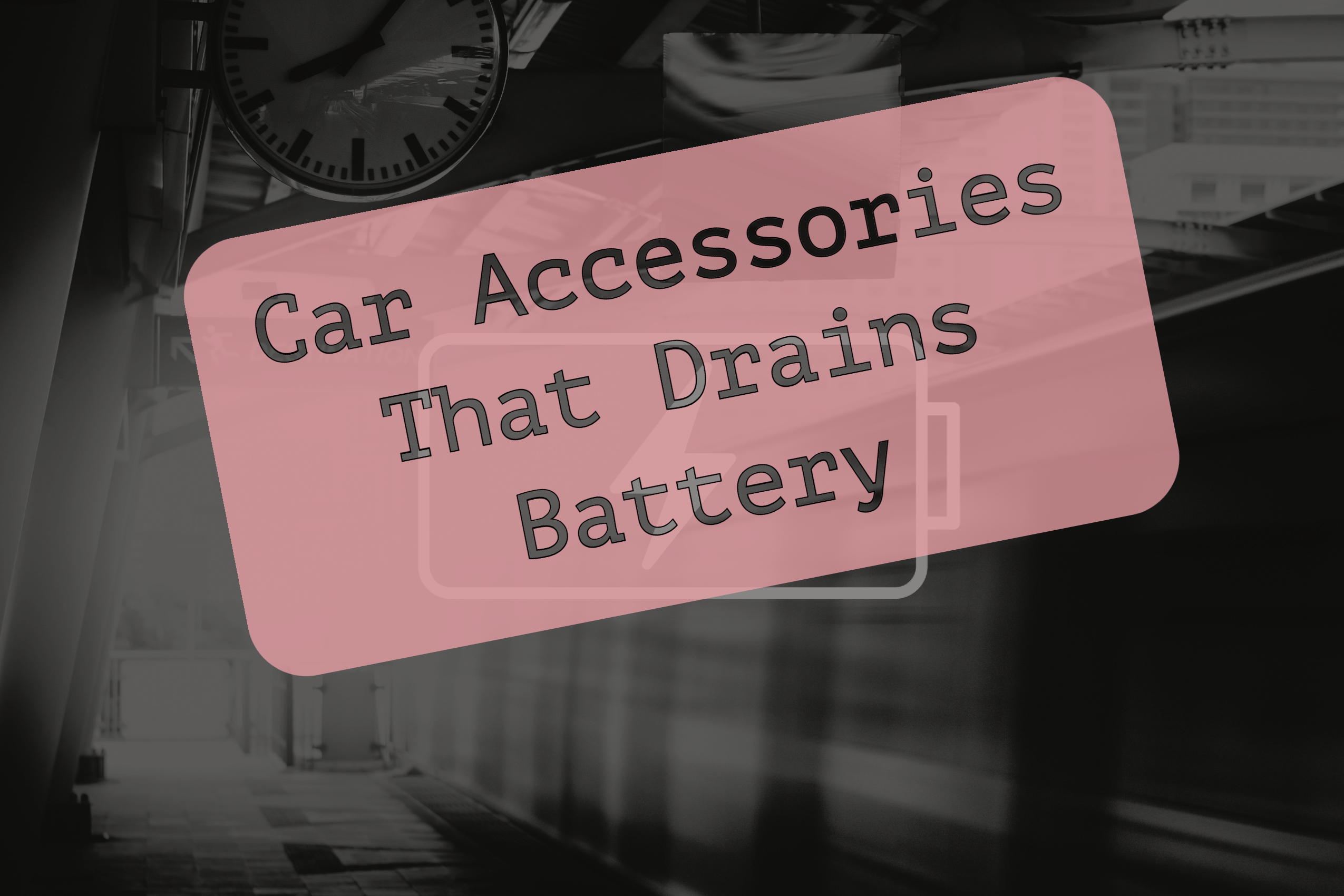 The Top Car Accessories That Drain Your Car Battery