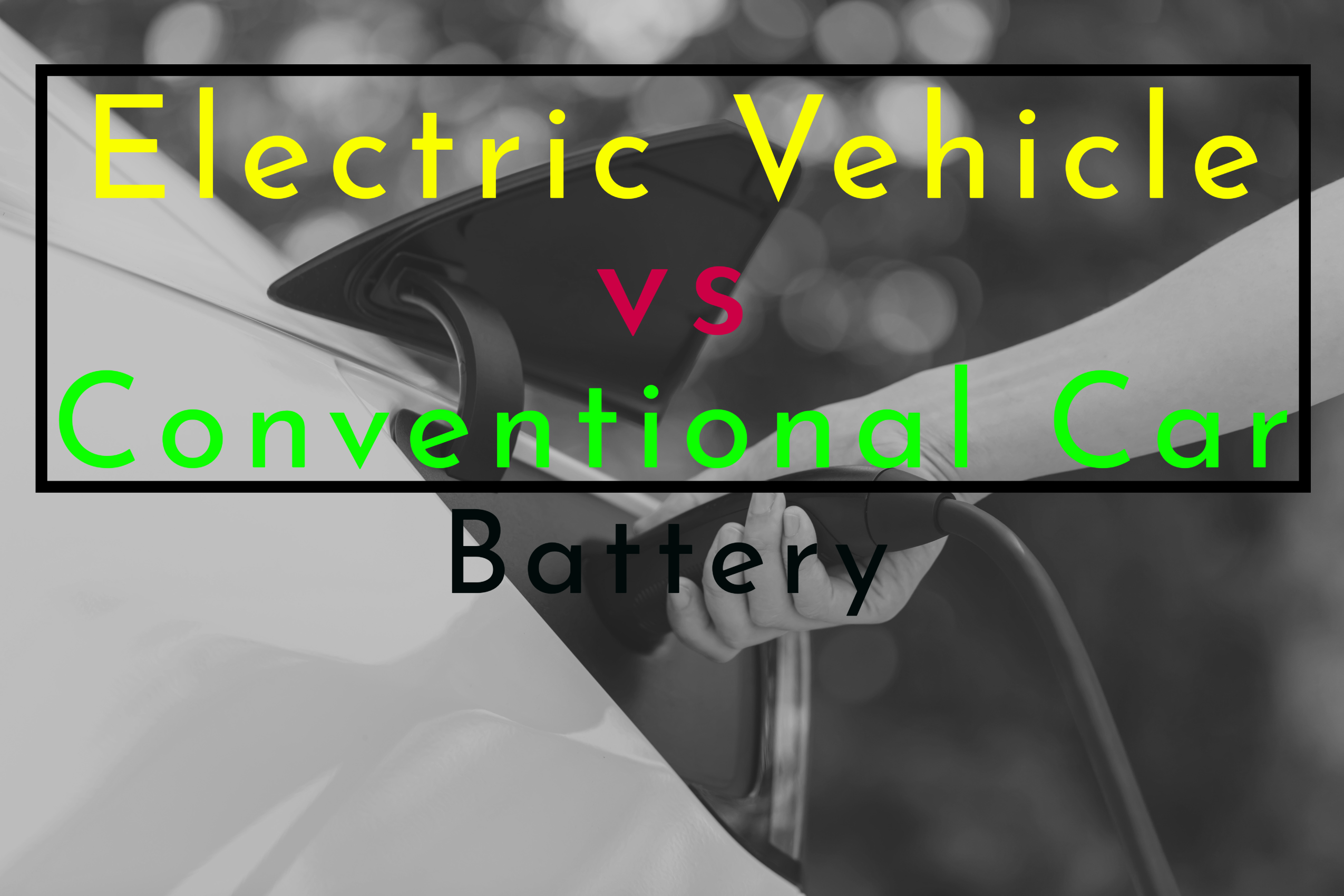 EV vs Conventional Car Batteries: Advantages, Differences, and Impact